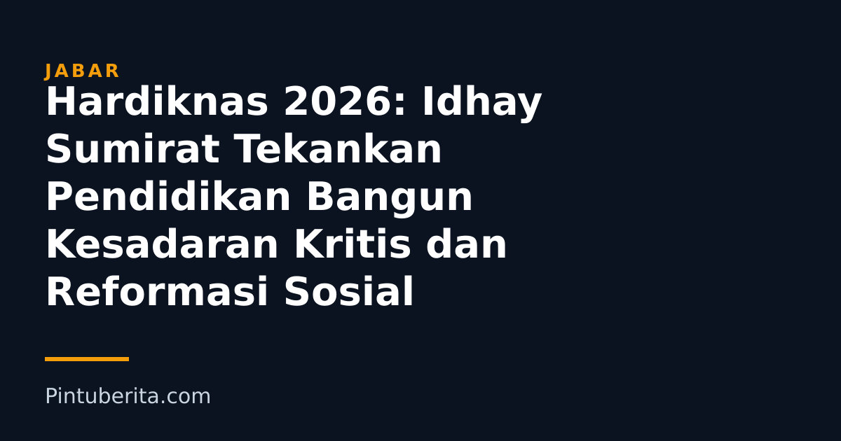 Hardiknas 2026: Idhay Sumirat Tekankan Pendidikan Bangun Kesadaran Kritis dan Reformasi Sosial