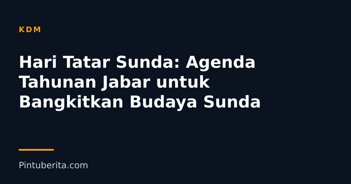 Hari Tatar Sunda: Agenda Tahunan Jabar untuk Bangkitkan Budaya Sunda
