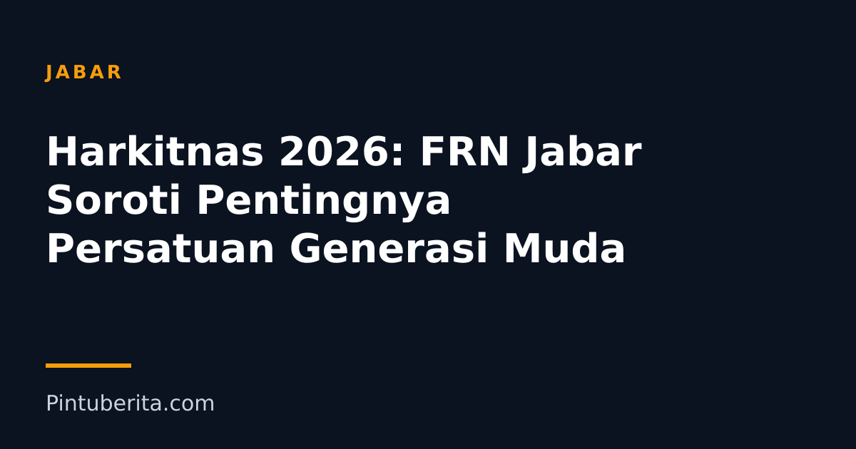 Harkitnas 2026: FRN Jabar Soroti Pentingnya Persatuan Generasi Muda