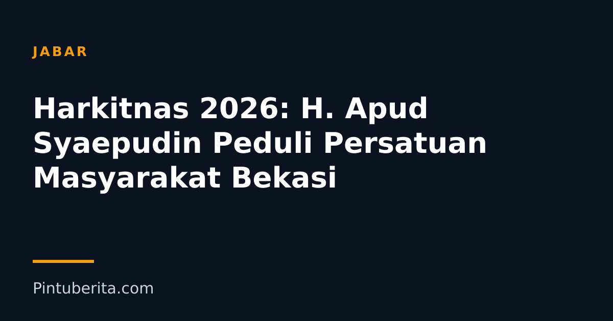 Harkitnas 2026: H. Apud Syaepudin Peduli Persatuan Masyarakat Bekasi