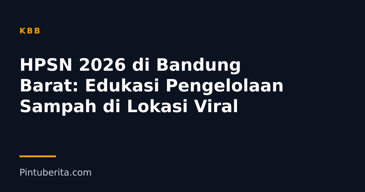 HPSN 2026 di Bandung Barat: Edukasi Pengelolaan Sampah di Lokasi Viral
