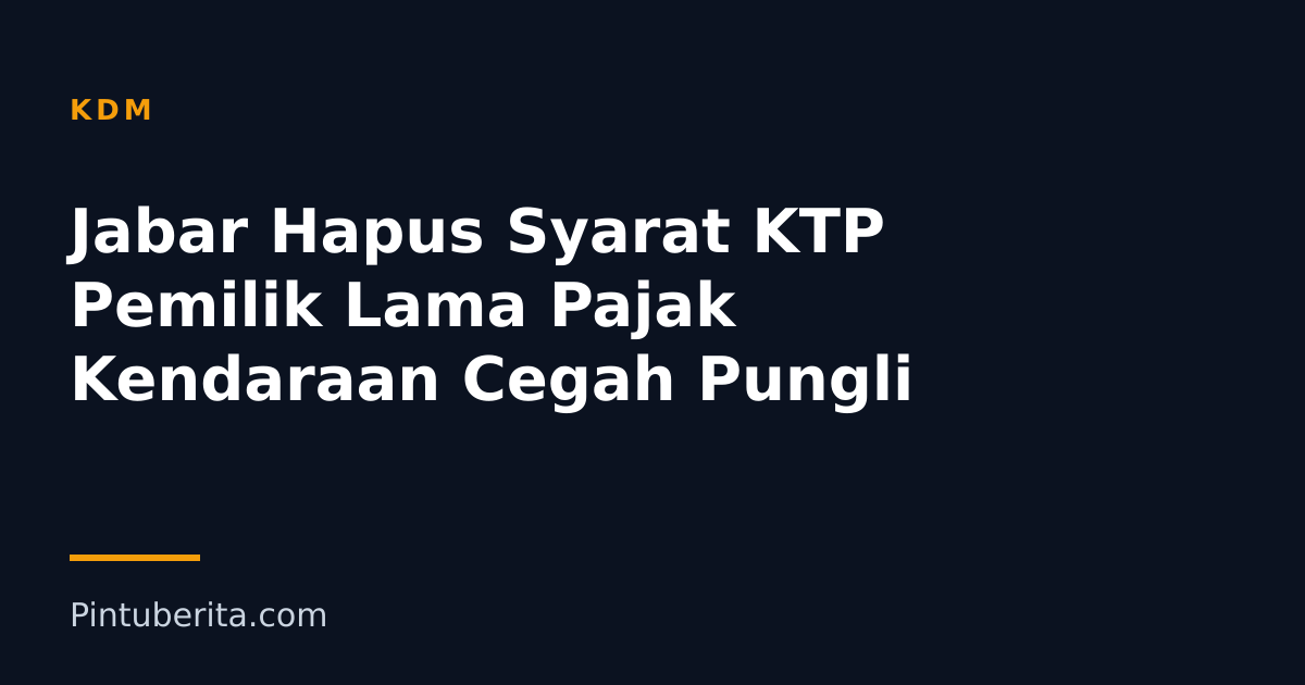 Jabar Hapus Syarat KTP Pemilik Lama Pajak Kendaraan Cegah Pungli