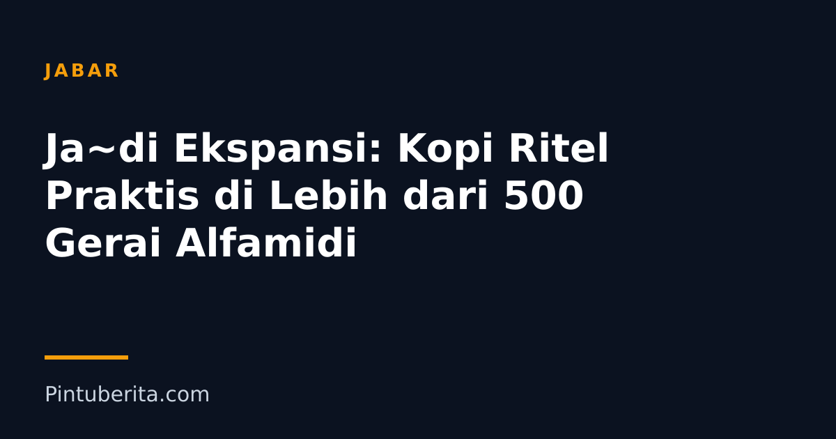Ja~di Ekspansi: Kopi Ritel Praktis di Lebih dari 500 Gerai Alfamidi