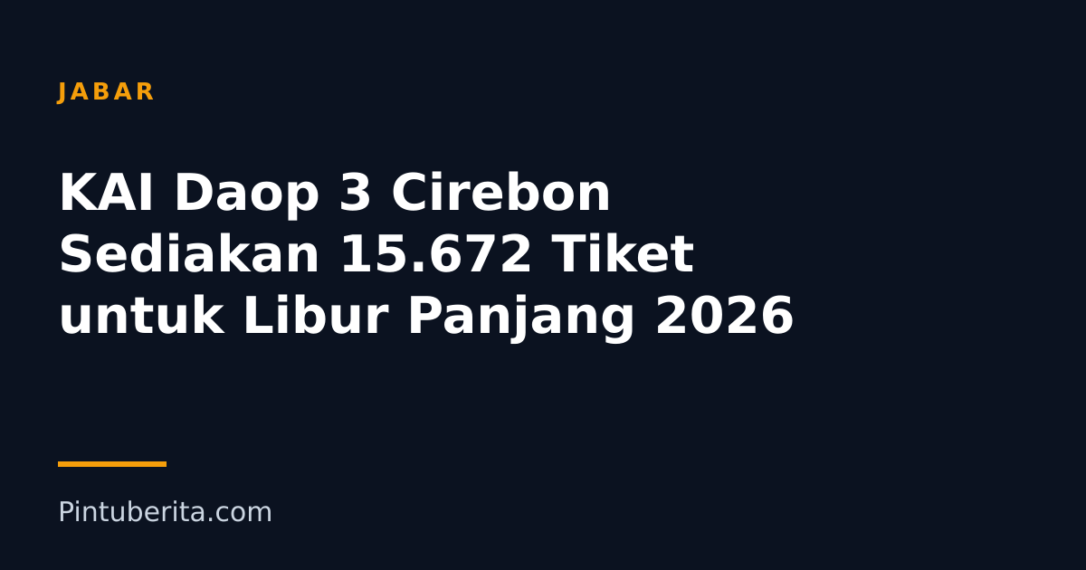 KAI Daop 3 Cirebon Sediakan 15.672 Tiket untuk Libur Panjang 2026