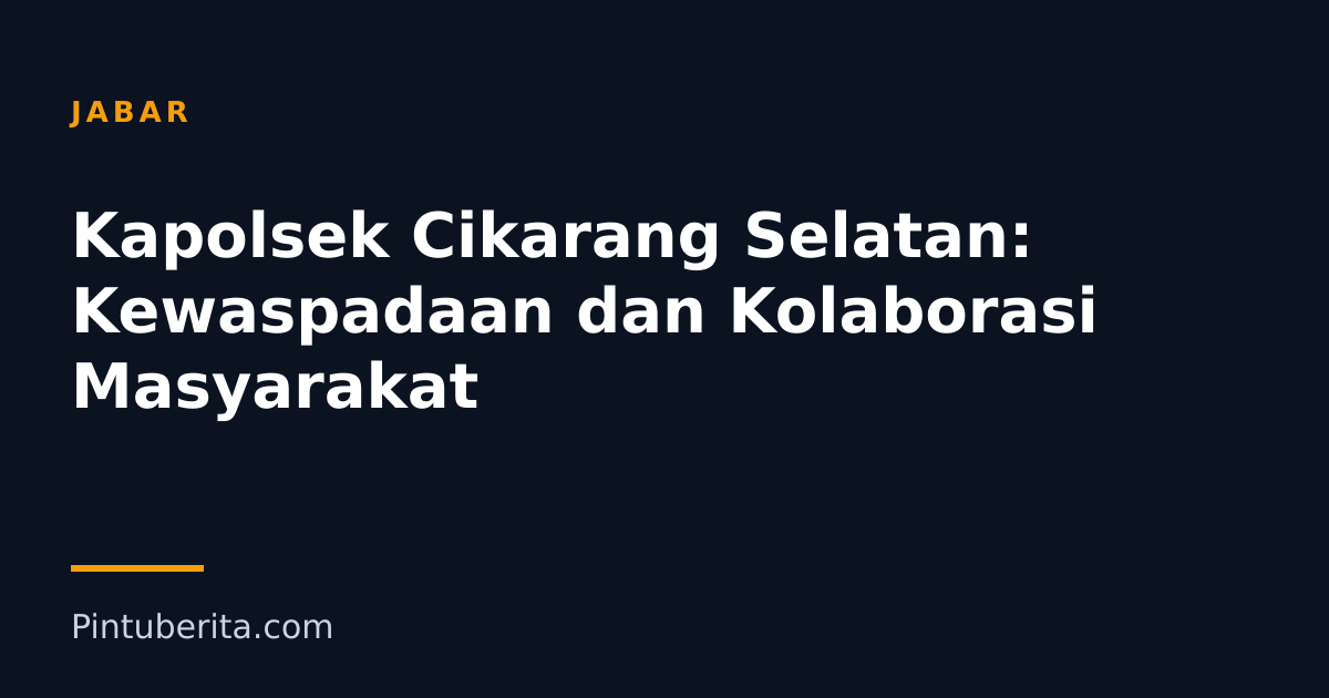 Kapolsek Cikarang Selatan: Kewaspadaan dan Kolaborasi Masyarakat