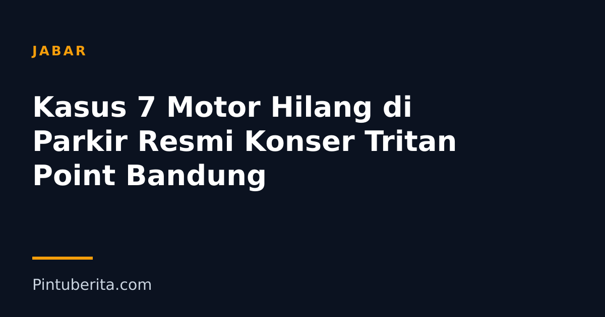 Kasus 7 Motor Hilang di Parkir Resmi Konser Tritan Point Bandung