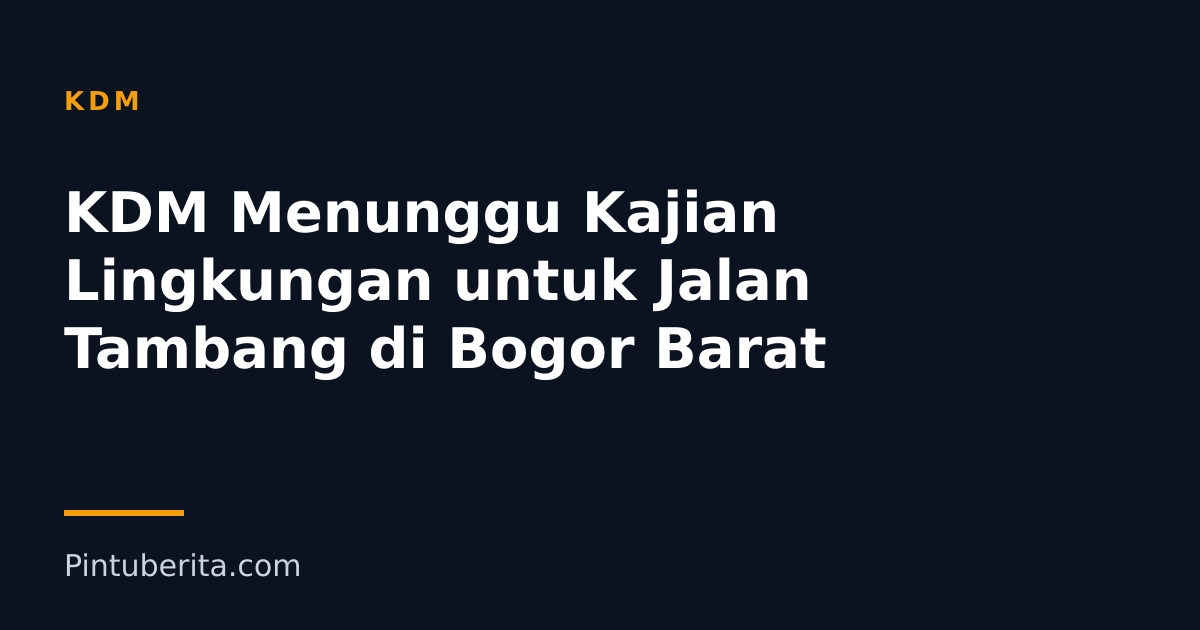 KDM Menunggu Kajian Lingkungan untuk Jalan Tambang di Bogor Barat