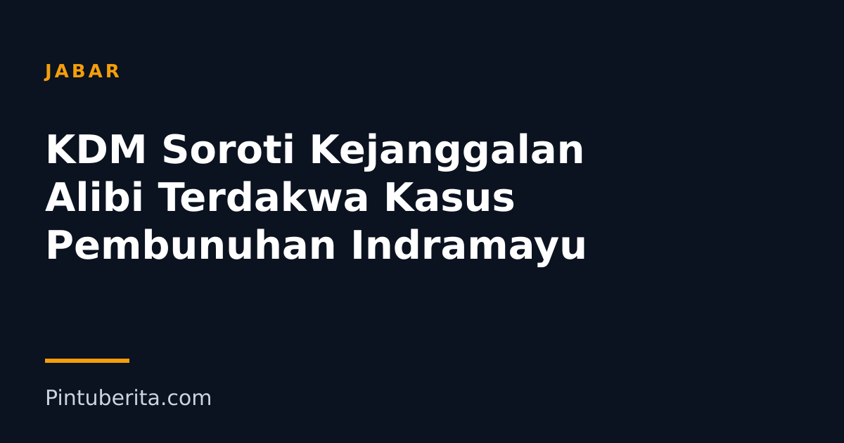 KDM Soroti Kejanggalan Alibi Terdakwa Kasus Pembunuhan Indramayu