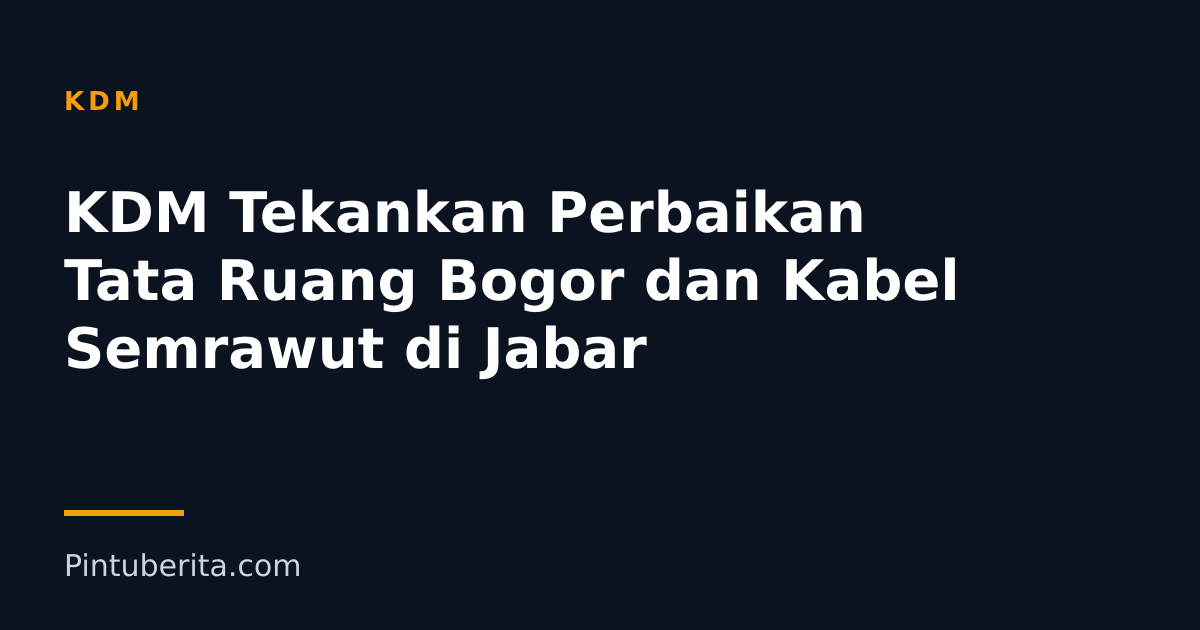 KDM Tekankan Perbaikan Tata Ruang Bogor dan Kabel Semrawut di Jabar