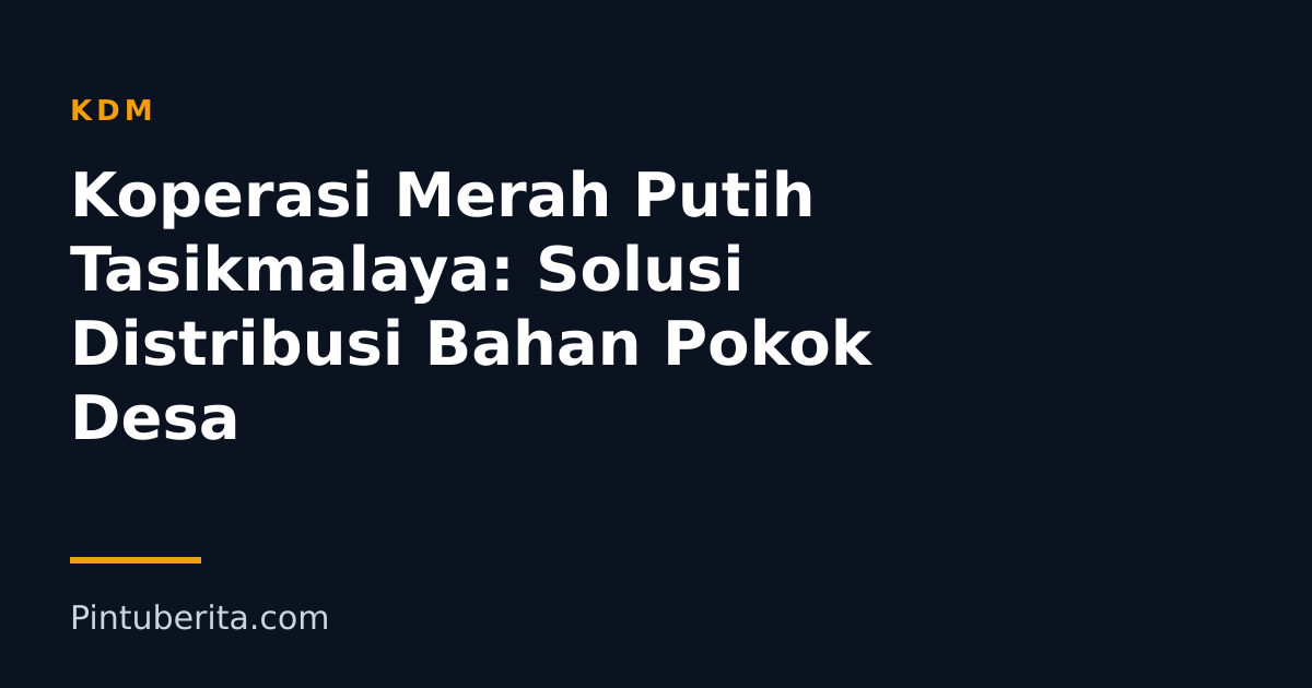 Koperasi Merah Putih Tasikmalaya: Solusi Distribusi Bahan Pokok Desa