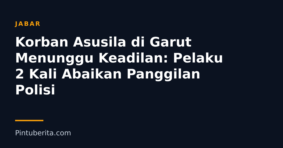 Korban Asusila di Garut Menunggu Keadilan: Pelaku 2 Kali Abaikan Panggilan Polisi