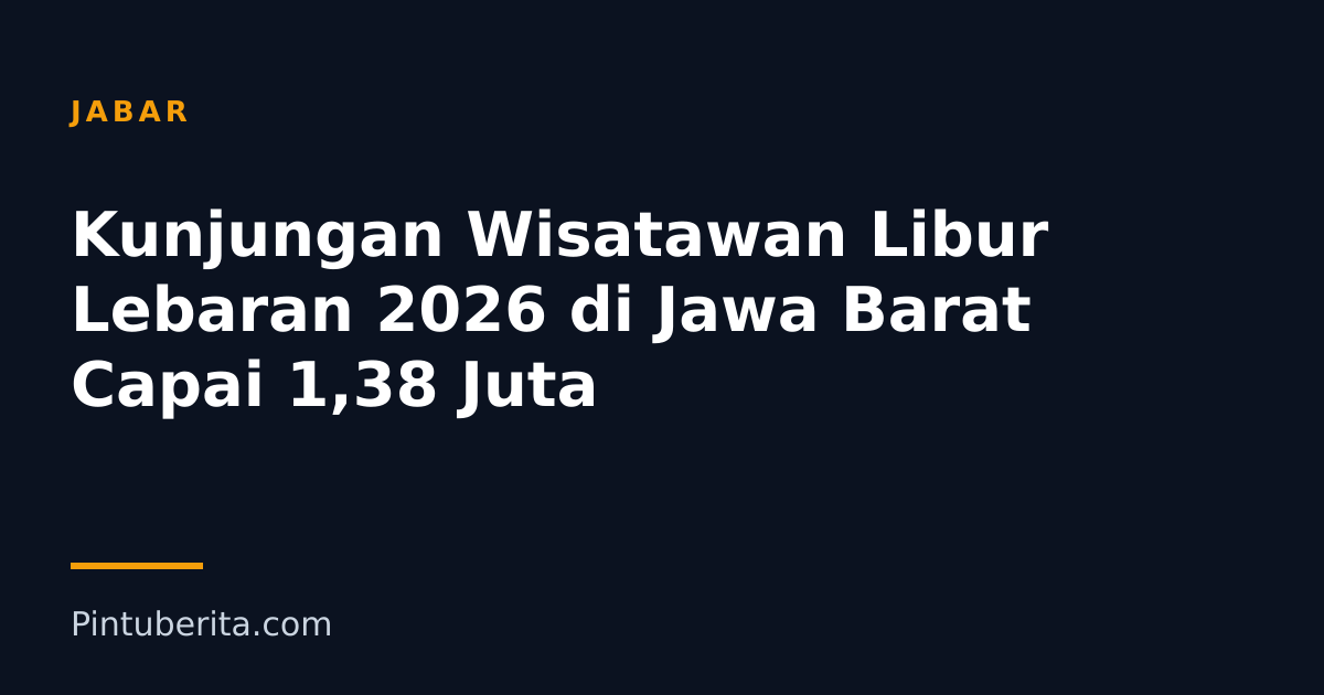 Kunjungan Wisatawan Libur Lebaran 2026 di Jawa Barat Capai 1,38 Juta