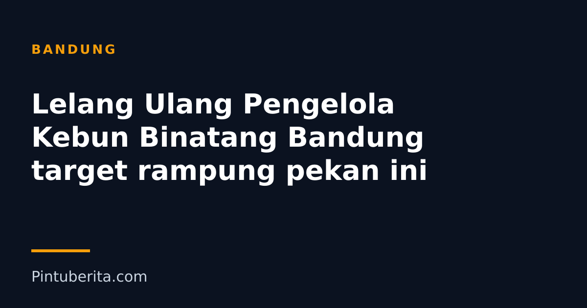 Lelang Ulang Pengelola Kebun Binatang Bandung target rampung pekan ini