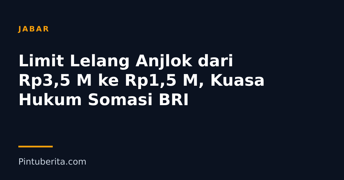 Limit Lelang Anjlok dari Rp3,5 M ke Rp1,5 M, Kuasa Hukum Somasi BRI