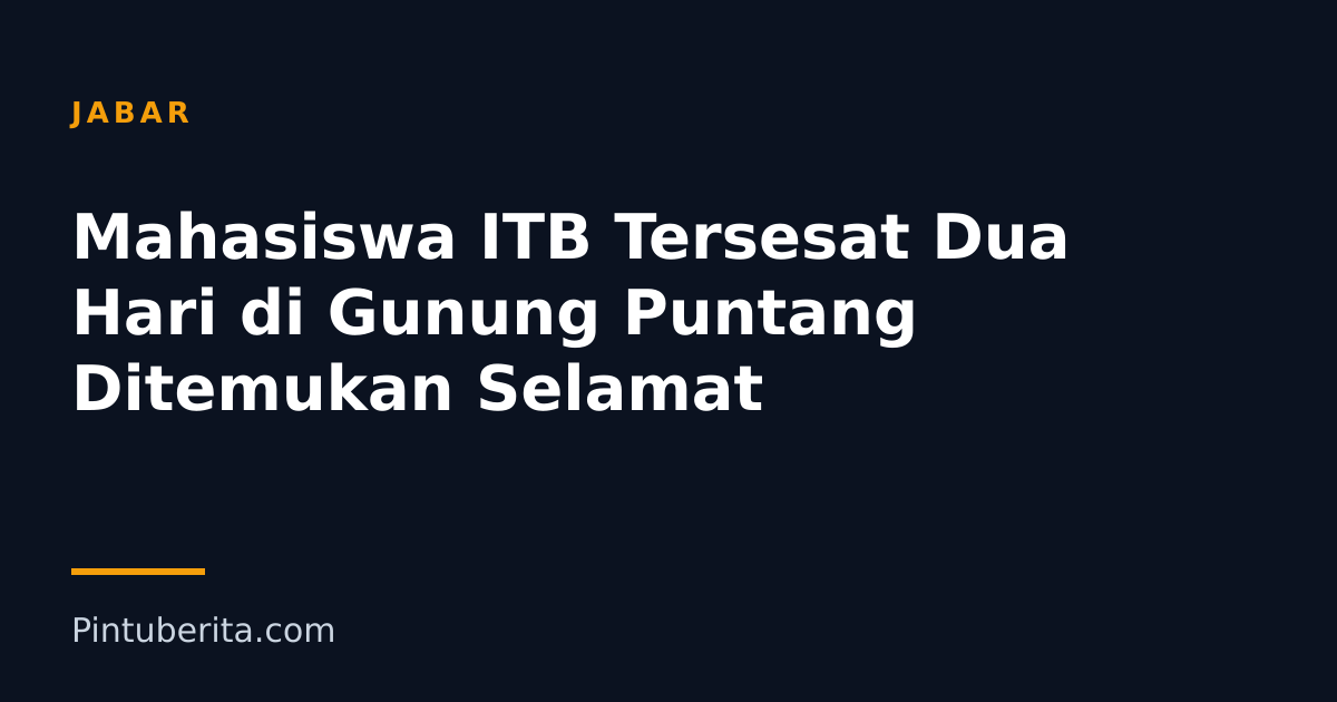Mahasiswa ITB Tersesat Dua Hari di Gunung Puntang Ditemukan Selamat