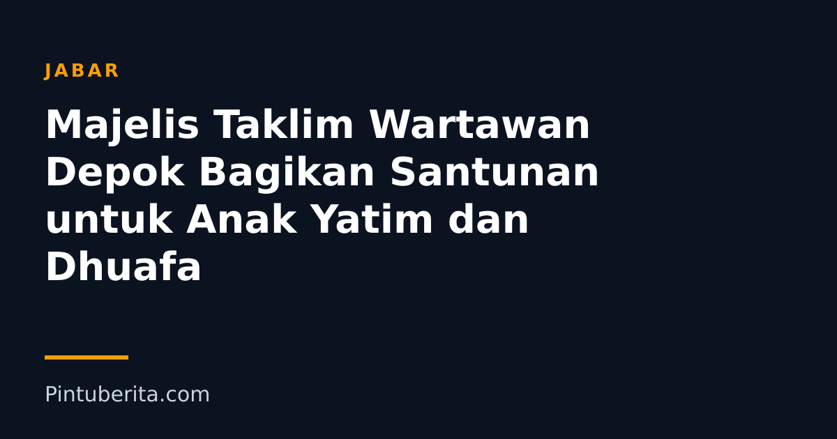 Majelis Taklim Wartawan Depok Bagikan Santunan untuk Anak Yatim dan Dhuafa