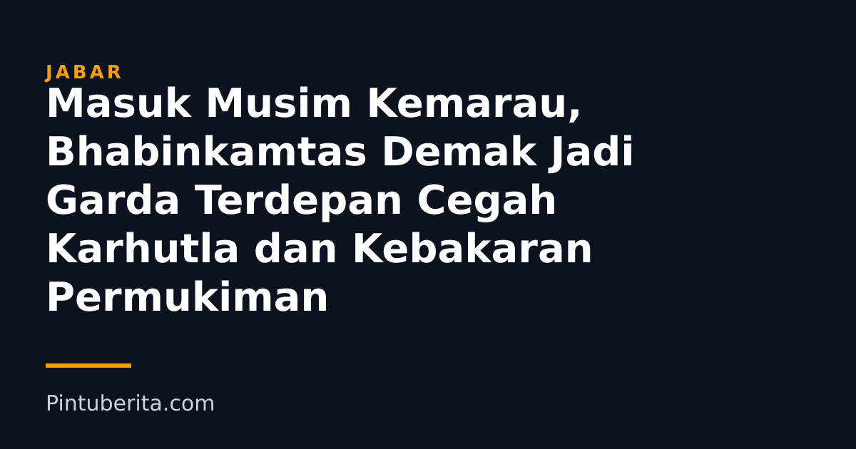 Masuk Musim Kemarau, Bhabinkamtas Demak Jadi Garda Terdepan Cegah Karhutla dan Kebakaran Permukiman