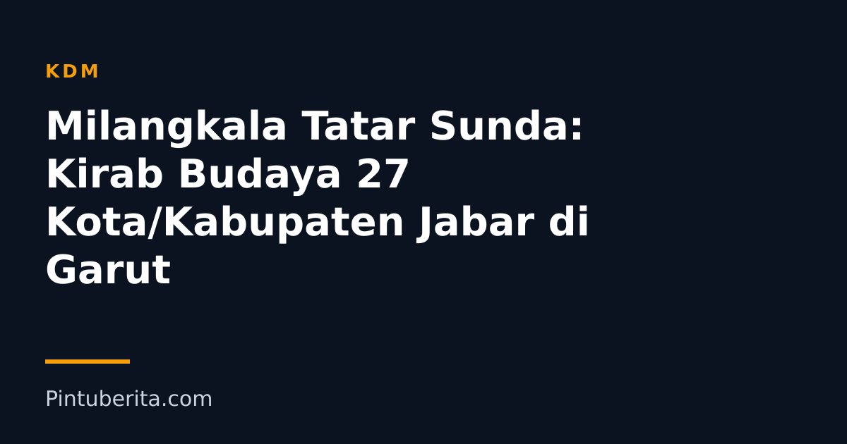 Milangkala Tatar Sunda: Kirab Budaya 27 Kota/Kabupaten Jabar di Garut