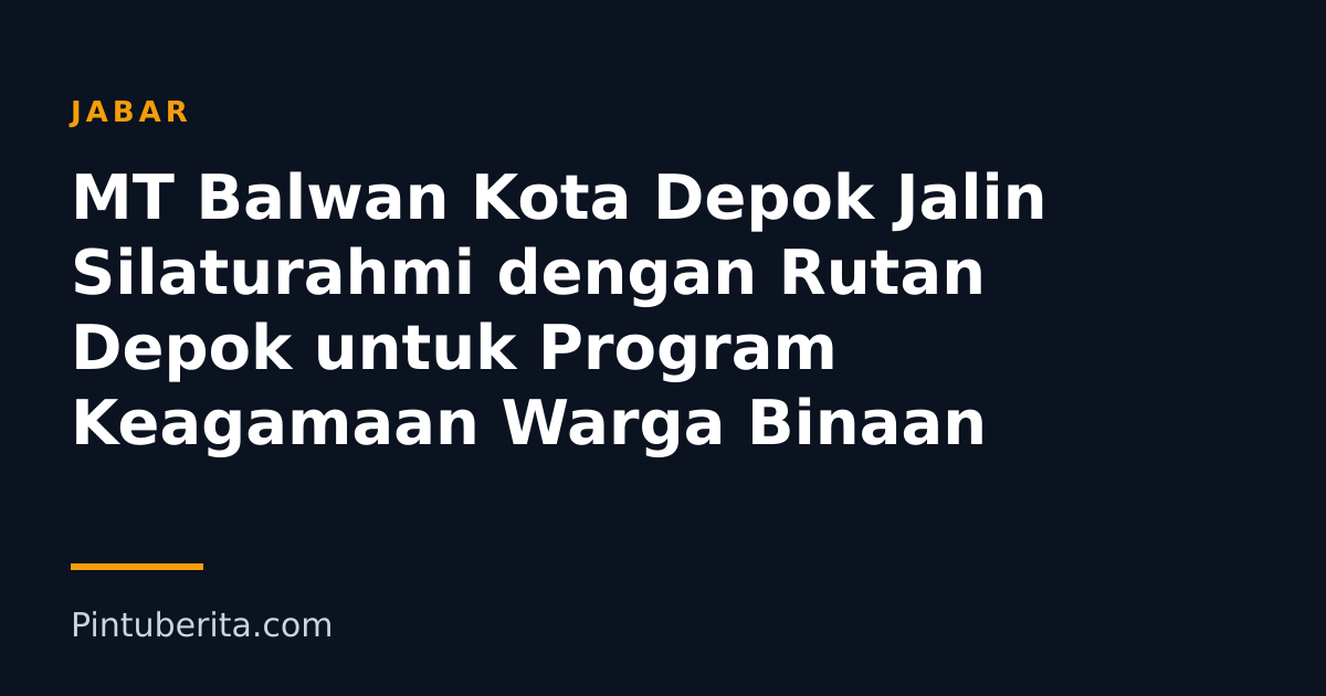 MT Balwan Kota Depok Jalin Silaturahmi dengan Rutan Depok untuk Program Keagamaan Warga Binaan