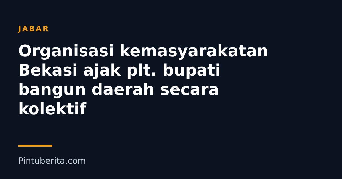 Organisasi kemasyarakatan Bekasi ajak plt. bupati bangun daerah secara kolektif