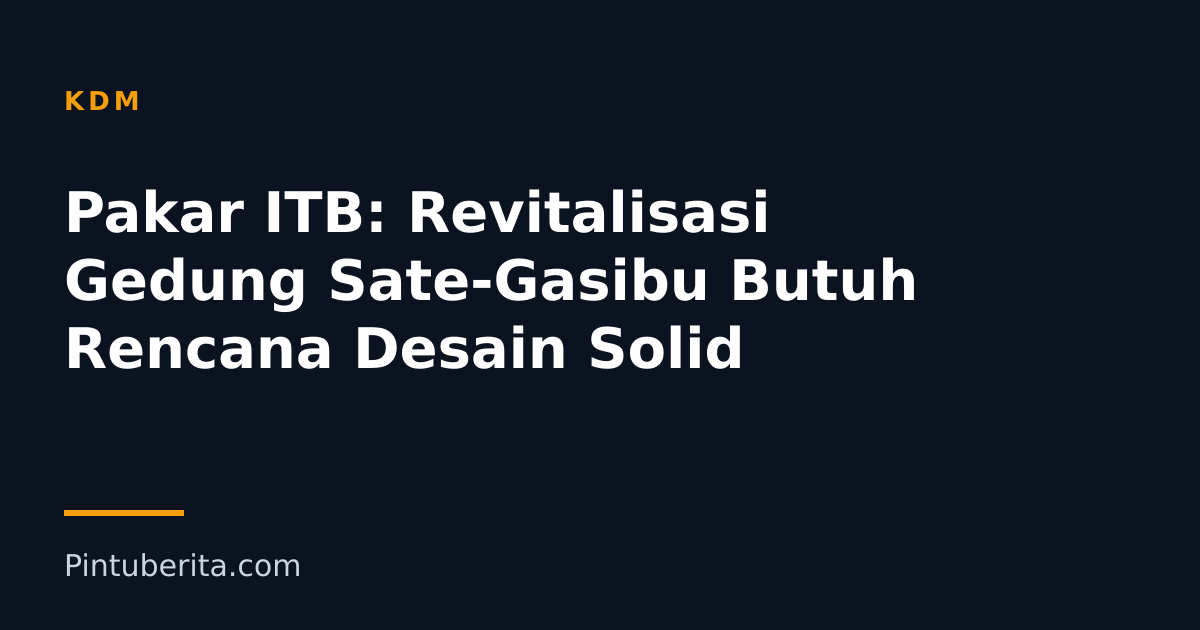 Pakar ITB: Revitalisasi Gedung Sate-Gasibu Butuh Rencana Desain Solid
