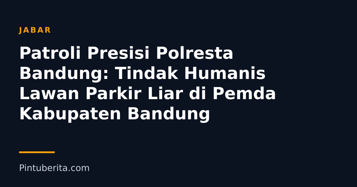Patroli Presisi Polresta Bandung: Tindak Humanis Lawan Parkir Liar di Pemda Kabupaten Bandung