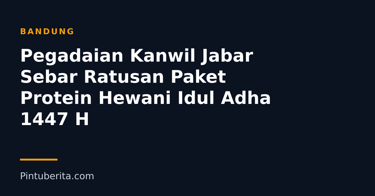 Pegadaian Kanwil Jabar Sebar Ratusan Paket Protein Hewani Idul Adha 1447 H