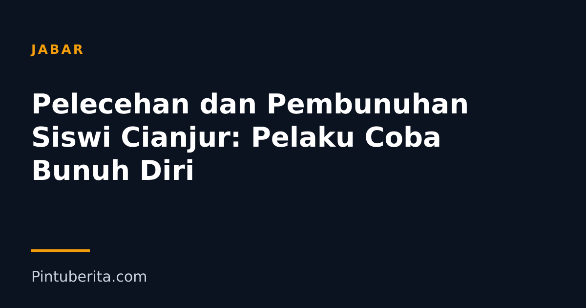 Pelecehan dan Pembunuhan Siswi Cianjur: Pelaku Coba Bunuh Diri