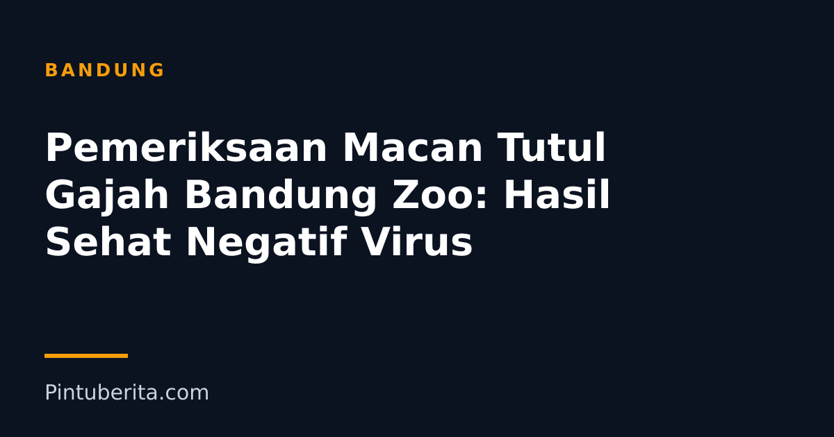 Pemeriksaan Macan Tutul Gajah Bandung Zoo: Hasil Sehat Negatif Virus