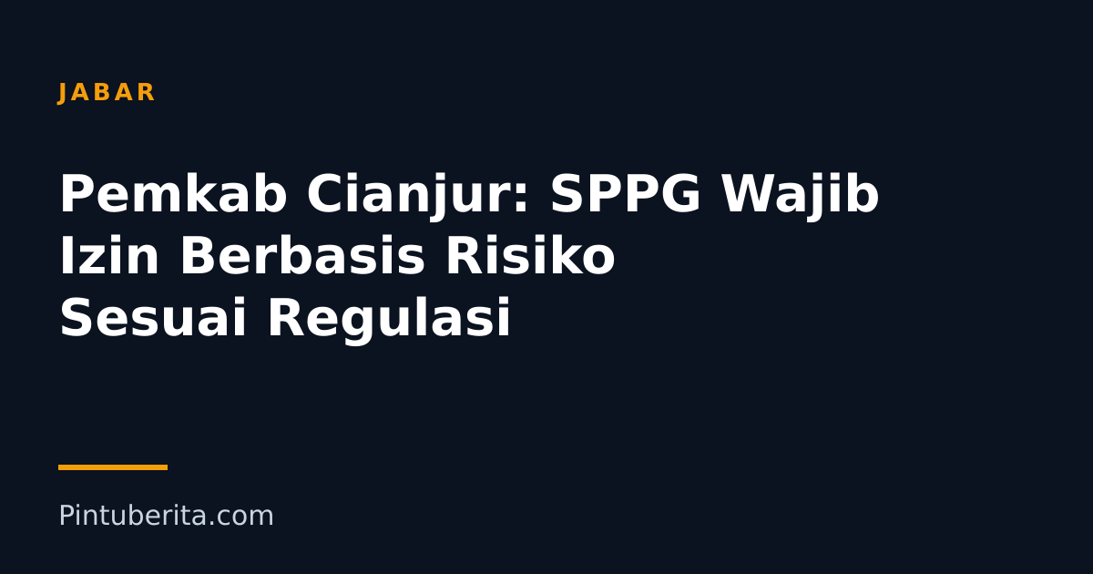 Pemkab Cianjur: SPPG Wajib Izin Berbasis Risiko Sesuai Regulasi
