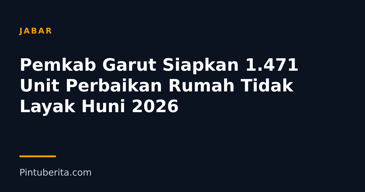 Pemkab Garut Siapkan 1.471 Unit Perbaikan Rumah Tidak Layak Huni 2026