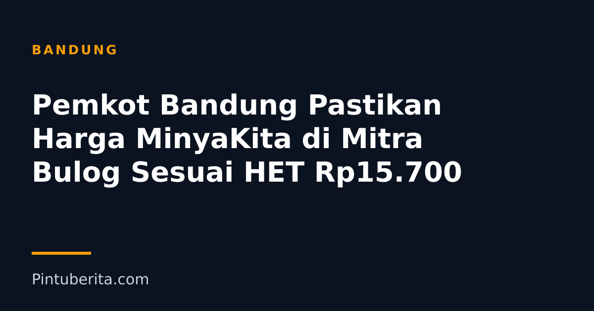 Pemkot Bandung Pastikan Harga MinyaKita di Mitra Bulog Sesuai HET Rp15.700