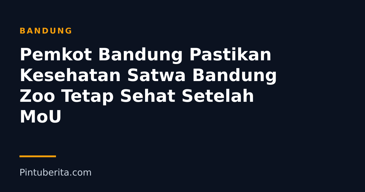 Pemkot Bandung Pastikan Kesehatan Satwa Bandung Zoo Tetap Sehat Setelah MoU