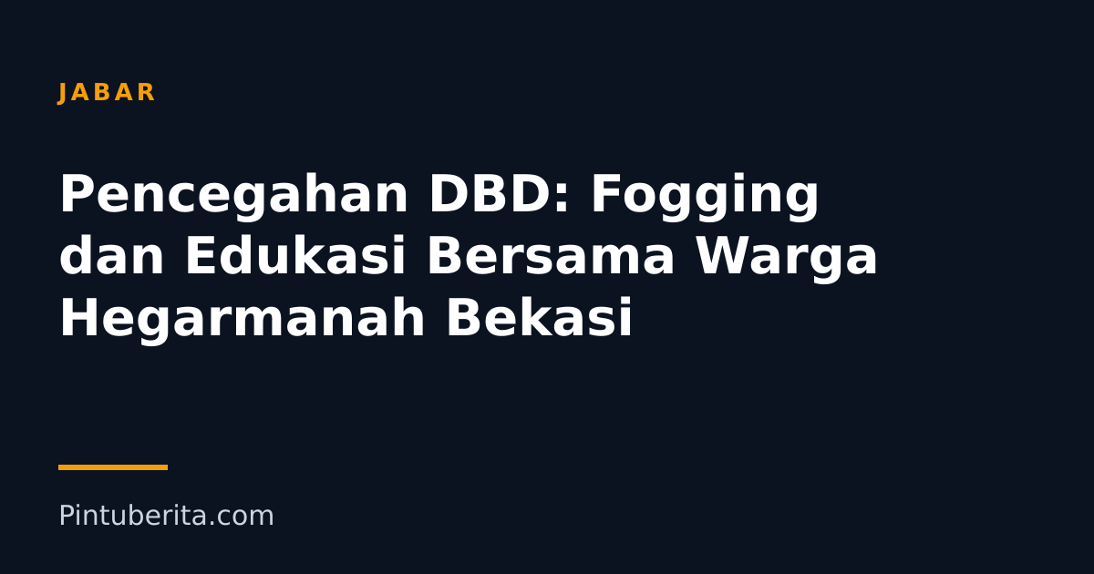 Pencegahan DBD: Fogging dan Edukasi Bersama Warga Hegarmanah Bekasi