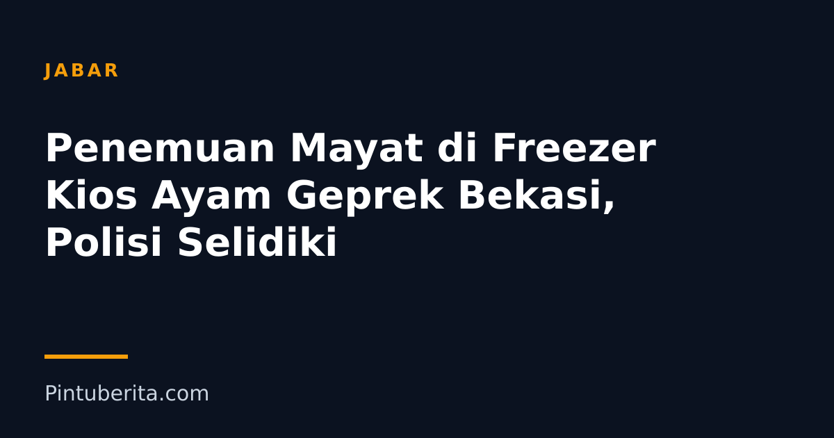 Penemuan Mayat di Freezer Kios Ayam Geprek Bekasi, Polisi Selidiki