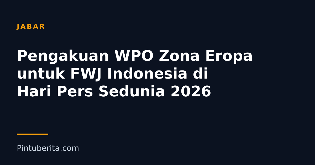 Pengakuan WPO Zona Eropa untuk FWJ Indonesia di Hari Pers Sedunia 2026