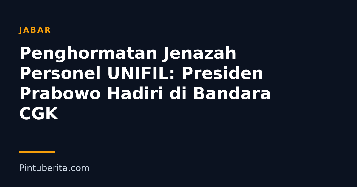 Penghormatan Jenazah Personel UNIFIL: Presiden Prabowo Hadiri di Bandara CGK
