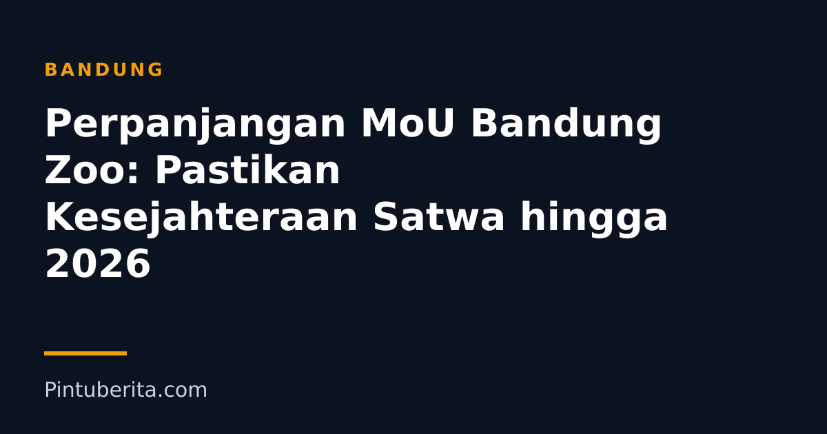 Perpanjangan MoU Bandung Zoo: Pastikan Kesejahteraan Satwa hingga 2026