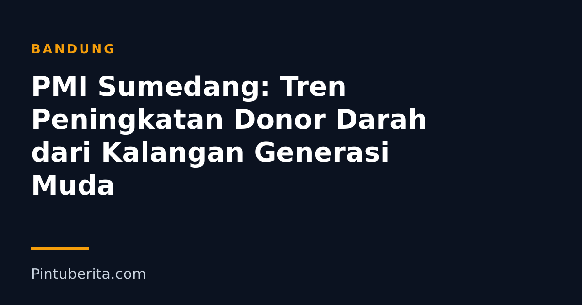 PMI Sumedang: Tren Peningkatan Donor Darah dari Kalangan Generasi Muda