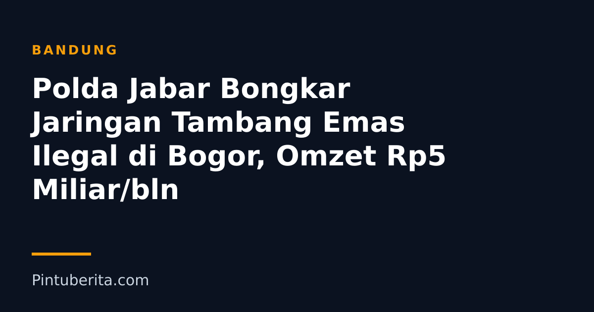 Polda Jabar Bongkar Jaringan Tambang Emas Ilegal di Bogor, Omzet Rp5 Miliar/bln