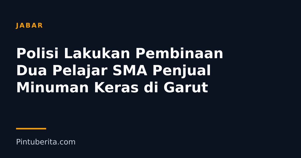 Polisi Lakukan Pembinaan Dua Pelajar SMA Penjual Minuman Keras di Garut