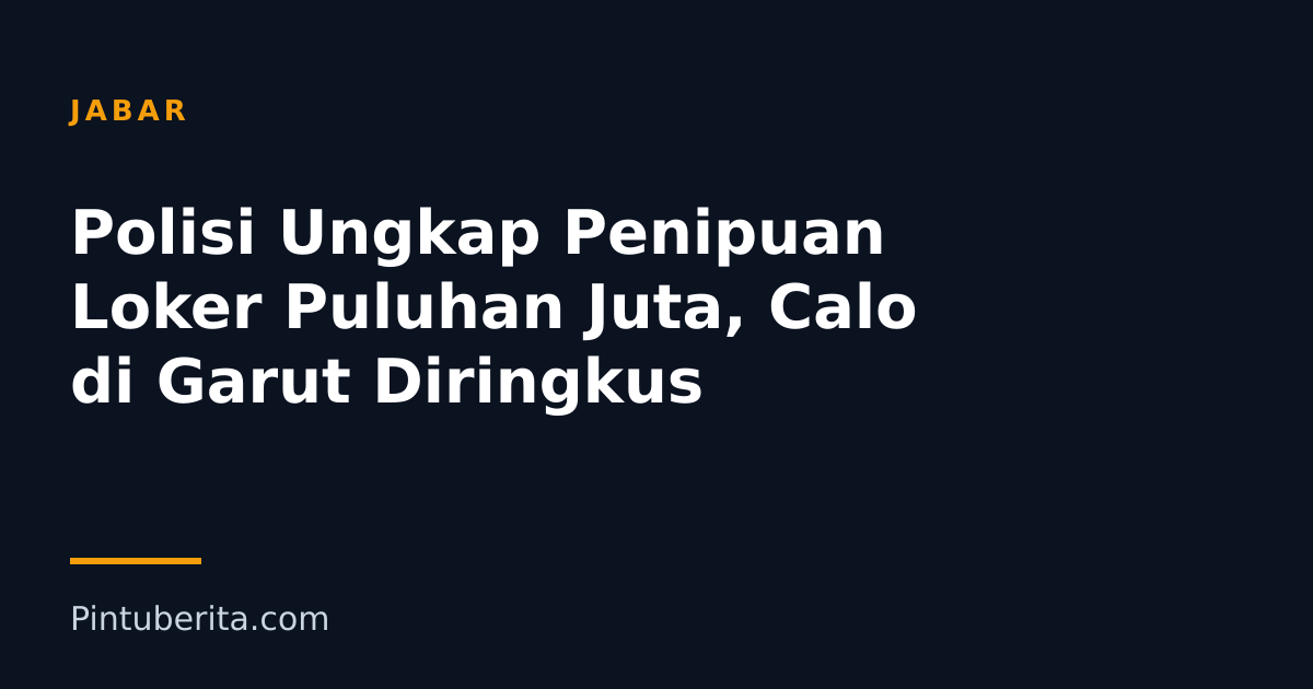 Polisi Ungkap Penipuan Loker Puluhan Juta, Calo di Garut Diringkus