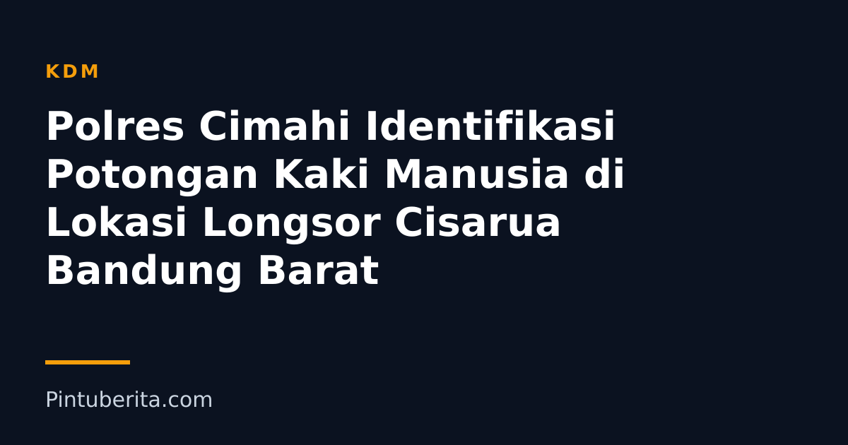 Polres Cimahi Identifikasi Potongan Kaki Manusia di Lokasi Longsor Cisarua Bandung Barat