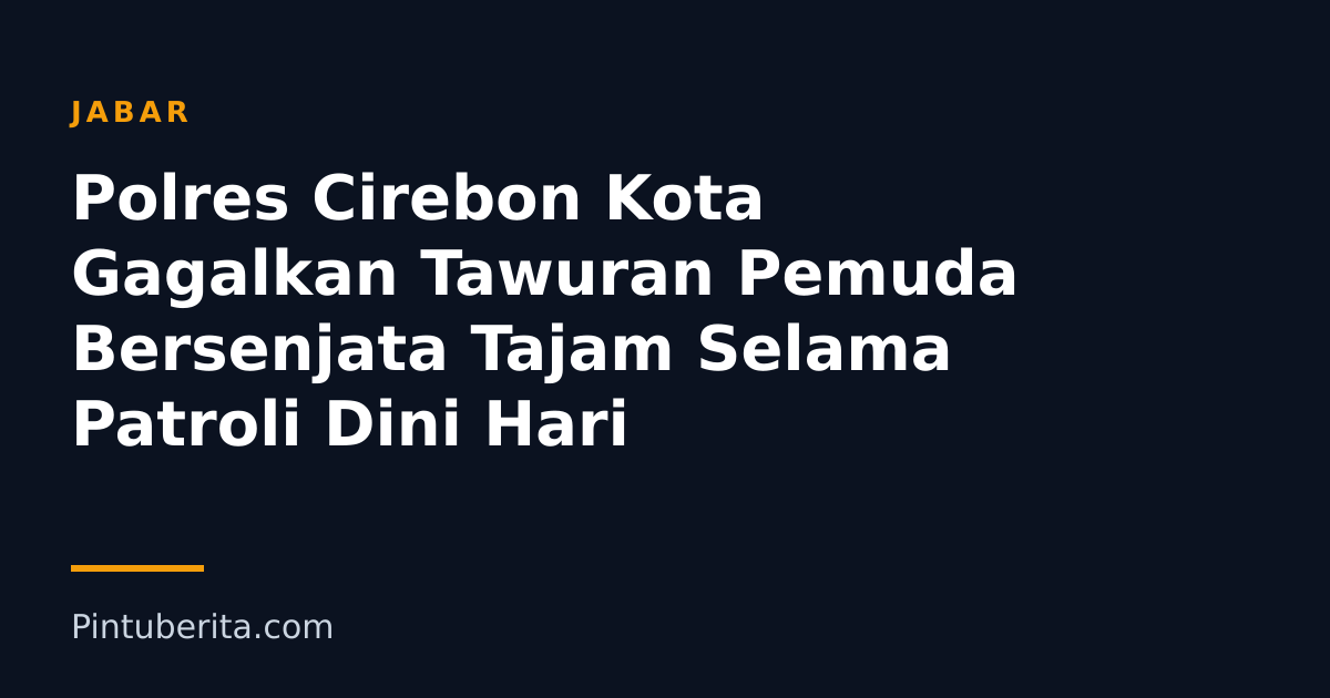 Polres Cirebon Kota Gagalkan Tawuran Pemuda Bersenjata Tajam Selama Patroli Dini Hari