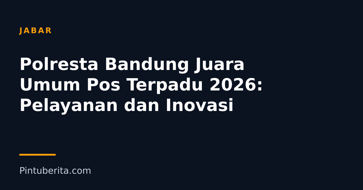 Polresta Bandung Juara Umum Pos Terpadu 2026: Pelayanan dan Inovasi
