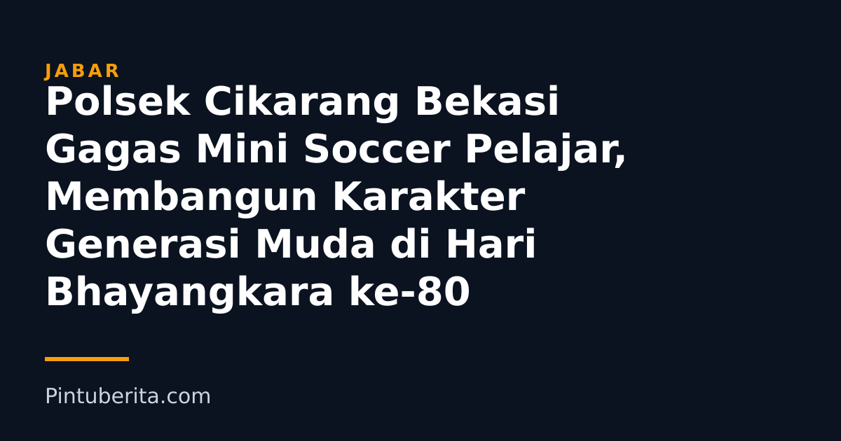 Polsek Cikarang Bekasi Gagas Mini Soccer Pelajar, Membangun Karakter Generasi Muda di Hari Bhayangkara ke-80