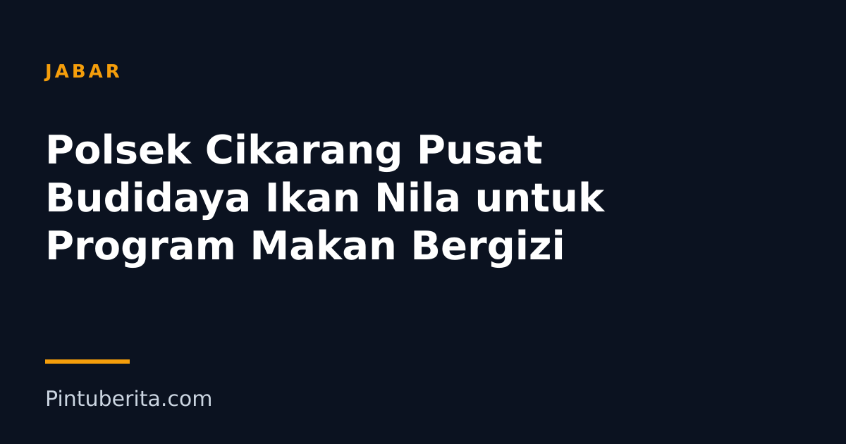 Polsek Cikarang Pusat Budidaya Ikan Nila untuk Program Makan Bergizi