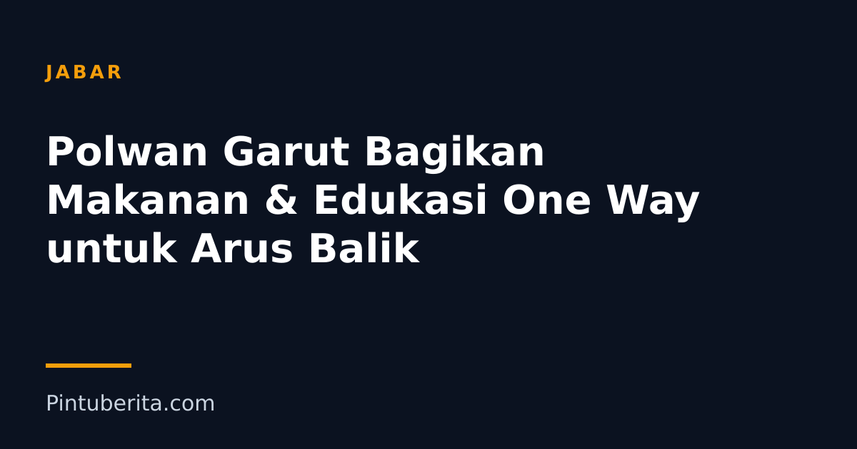 Polwan Garut Bagikan Makanan & Edukasi One Way untuk Arus Balik