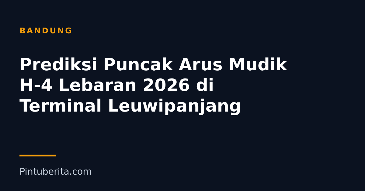 Prediksi Puncak Arus Mudik H-4 Lebaran 2026 di Terminal Leuwipanjang