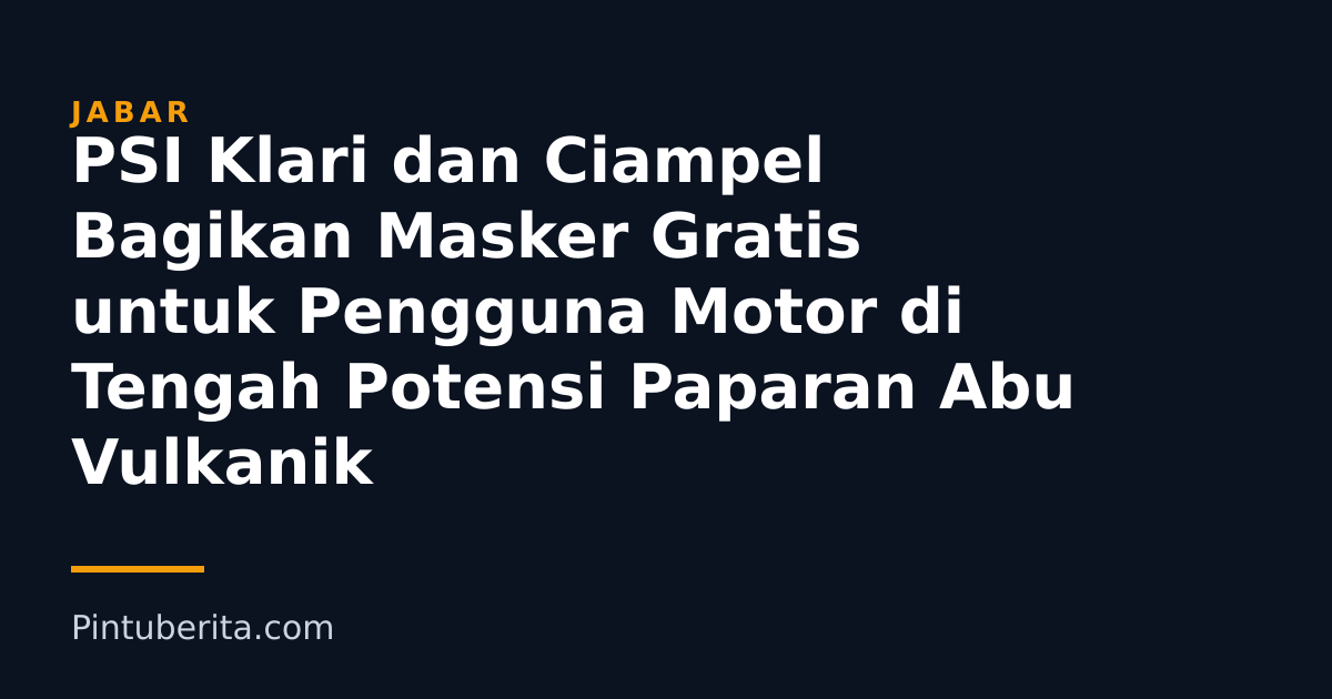 PSI Klari dan Ciampel Bagikan Masker Gratis untuk Pengguna Motor di Tengah Potensi Paparan Abu Vulkanik